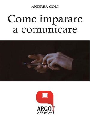 cover image of Come Imparare a comunicare e avere successo